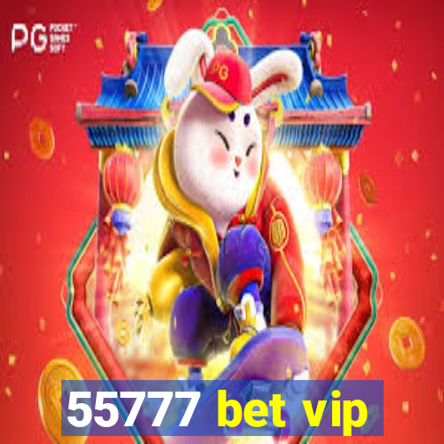 55777 bet vip